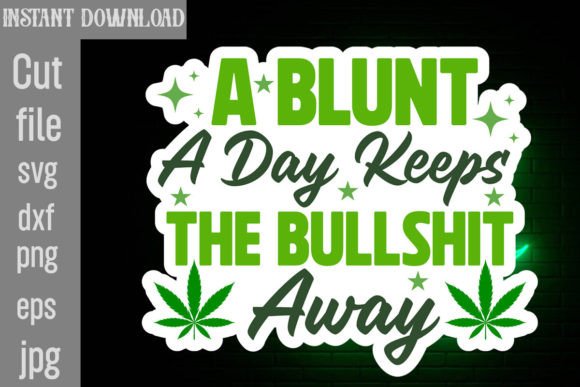 A Blunt a Day Keeps the Bullshit Away