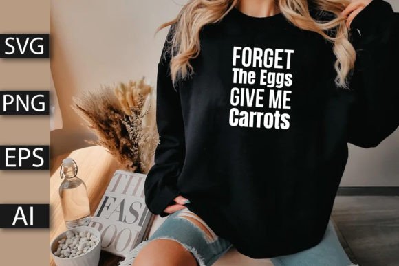Forget the Eggs Give Me Carrots