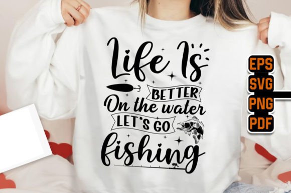 Life Is Better on the Water Fishing
