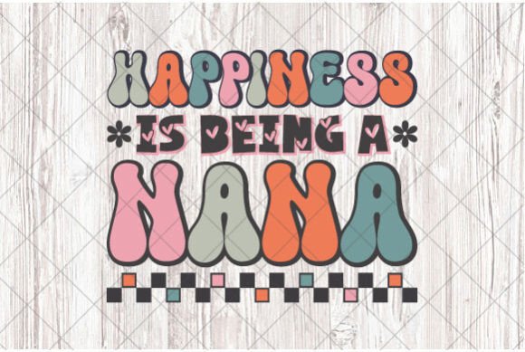 Mother's Day PNG, Happiness Being a Nana