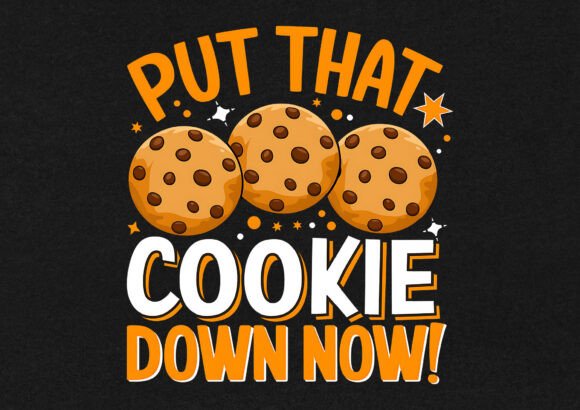 Put That Cookie Down Now T-Shirt Design