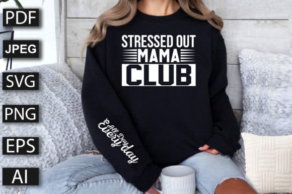 Stressed Out Mama Club All Day Every Day