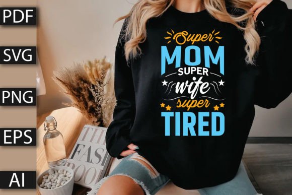 Super Mom Super Wife Super Tired