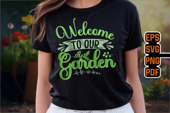 Welcome to Our Garden Typography T-shirt
